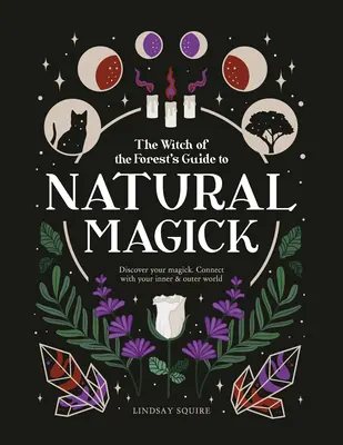 Natural Magick: Odkryj swoją magię. Połącz się ze swoim wewnętrznym i zewnętrznym światem - Natural Magick: Discover Your Magick. Connect with Your Inner & Outer World