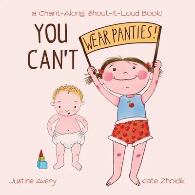 Nie możesz nosić majtek!: wspólna, głośno krzycząca książka! - You Can't Wear Panties!: a Chant-Along, Shout-It-Loud Book!