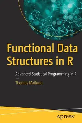 Funkcjonalne struktury danych w R: Zaawansowane programowanie statystyczne w R - Functional Data Structures in R: Advanced Statistical Programming in R