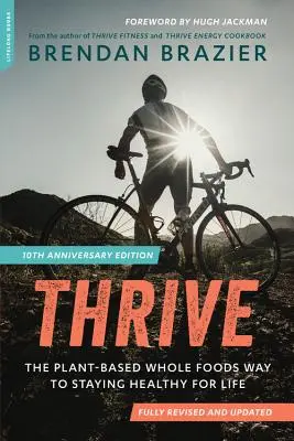 Thrive (10th Anniversary Edition): Oparty na roślinach sposób na zachowanie zdrowia przez całe życie - Thrive (10th Anniversary Edition): The Plant-Based Whole Foods Way to Staying Healthy for Life