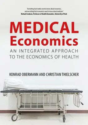 Ekonomia medyczna: Zintegrowane podejście do ekonomii zdrowia - Medical Economics: An Integrated Approach to the Economics of Health