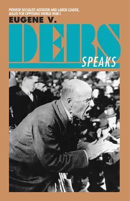 Eugene V. Debs przemawia - Eugene V. Debs Speaks