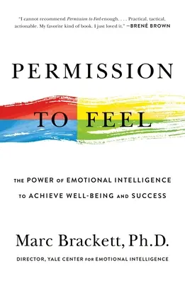 Permission to Feel: The Power of Emotional Intelligence to Achieve Well-Being and Success (Pozwolenie na odczuwanie: siła inteligencji emocjonalnej w osiąganiu dobrobytu i sukcesu) - Permission to Feel: The Power of Emotional Intelligence to Achieve Well-Being and Success