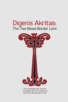 Digenis Akritas: Graniczny Władca Dwóch Krwi - wersja z Grottaferraty - Digenis Akritas: The Two-Blood Border Lord-The Grottaferrata Version