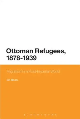 Osmańscy uchodźcy, 1878-1939 - Ottoman Refugees, 1878-1939