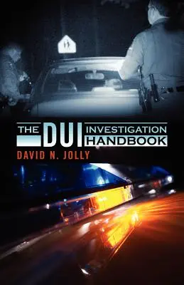 Podręcznik dochodzenia DUI - The DUI Investigation Handbook