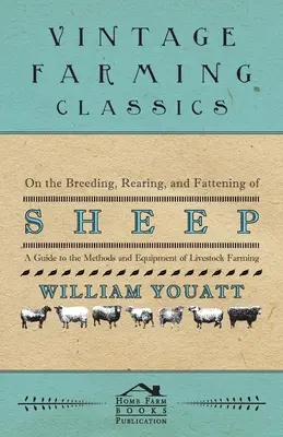 Hodowla, chów i tucz owiec - przewodnik po metodach i sprzęcie do hodowli zwierząt gospodarskich - On the Breeding, Rearing, and Fattening of Sheep - A Guide to the Methods and Equipment of Livestock Farming