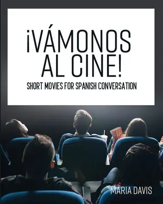 Vmonos al cine!: Krótkie filmy do konwersacji po hiszpańsku - Vmonos al cine!: Short Movies for Spanish Conversation