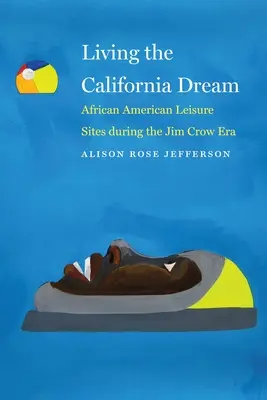 Żyjąc kalifornijskim snem: Miejsca wypoczynku Afroamerykanów w epoce Jima Crowa - Living the California Dream: African American Leisure Sites During the Jim Crow Era