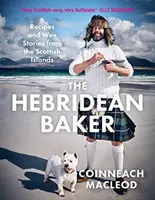 Hebridean Baker - Przepisy i historie ze szkockich wysp - Hebridean Baker - Recipes and Wee Stories from the Scottish Islands