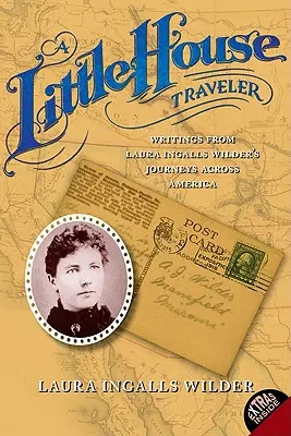 Mały podróżnik: Pisma z podróży Laury Ingalls Wilder przez Amerykę - A Little House Traveler: Writings from Laura Ingalls Wilder's Journeys Across America