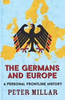 Niemcy i Europa: Osobista historia z pierwszej linii frontu - The Germans and Europe: A Personal Frontline History