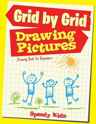 Rysowanie obrazków siatka po siatce: Książka do rysowania dla początkujących - Drawing Pictures Grid by Grid: Drawing Book for Beginners