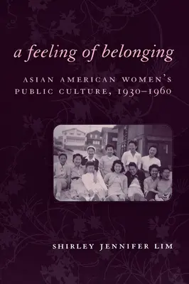 Poczucie przynależności: Kultura publiczna azjatyckich Amerykanek, 1930-1960 - A Feeling of Belonging: Asian American Women's Public Culture, 1930-1960