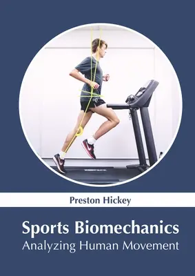 Biomechanika sportu: Analiza ludzkiego ruchu - Sports Biomechanics: Analyzing Human Movement