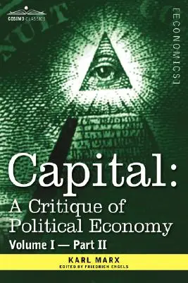 Capital: Krytyka ekonomii politycznej - tom I - część II: Proces produkcji kapitalistycznej - Capital: A Critique of Political Economy - Vol. I-Part II: The Process of Capitalist Production