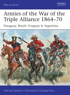 Armie wojny Trójprzymierza 1864-70: Paragwaj, Brazylia, Urugwaj i Argentyna - Armies of the War of the Triple Alliance 1864-70: Paraguay, Brazil, Uruguay & Argentina