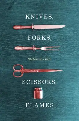 Noże, widelce, nożyczki, płomienie - Knives, Forks, Scissors, Flames