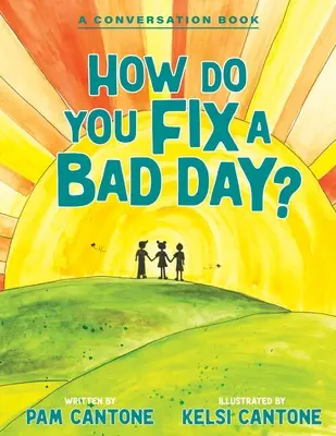 Jak naprawić zły dzień? Książka konwersacyjna - How Do You Fix a Bad Day?: A Conversation Book