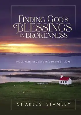 Znajdowanie Bożych błogosławieństw w złamaniu: Jak ból objawia Jego najgłębszą miłość - Finding God's Blessings in Brokenness: How Pain Reveals His Deepest Love