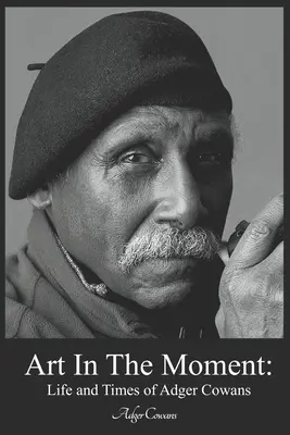 Sztuka w chwili: Życie i czasy Adgera Cowansa - Art in the Moment: Life and Times of Adger Cowans