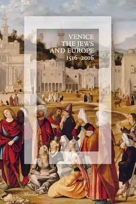Wenecja, Żydzi i Europa: 1516-2016 - Venice, the Jews, and Europe: 1516-2016