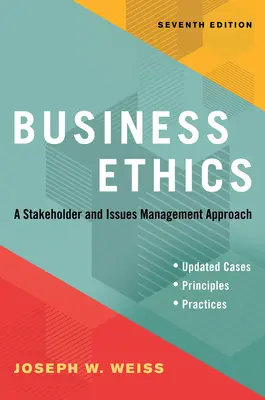 Etyka biznesu, wydanie siódme: A Stakeholder and Issues Management Approach - Business Ethics, Seventh Edition: A Stakeholder and Issues Management Approach
