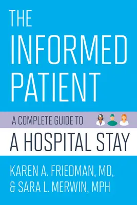 Świadomy pacjent: Kompletny przewodnik po pobycie w szpitalu - The Informed Patient: A Complete Guide to a Hospital Stay