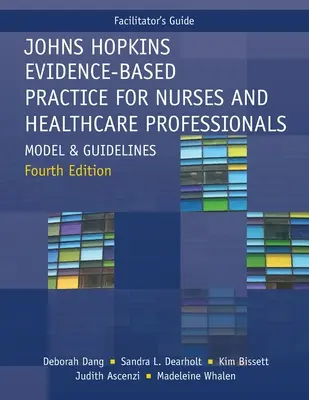 Przewodnik dla moderatorów Johns Hopkins Evidence-Based Practice for Nurses and Healthcare Professionals, wydanie czwarte: Model i wytyczne - Facilitator's Guide for Johns Hopkins Evidence-Based Practice for Nurses and Healthcare Professionals, Fourth Edition: Model and Guidelines