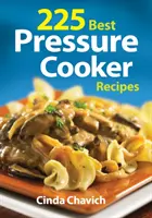 225 najlepszych przepisów na szybkowary - 225 Best Pressure Cooker Recipes