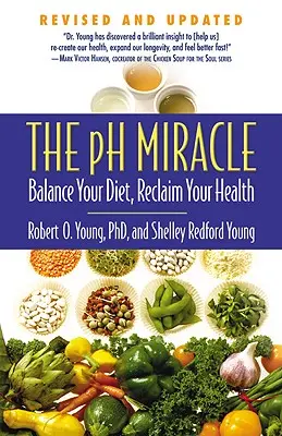 Cud pH: zrównoważyć dietę, odzyskać zdrowie - The pH Miracle: Balance Your Diet, Reclaim Your Health