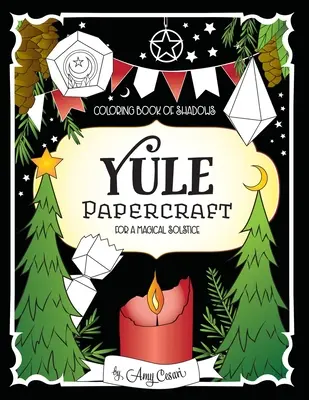 Coloring Book of Shadows: Yule Papercraft dla magicznego przesilenia - Coloring Book of Shadows: Yule Papercraft for a Magical Solstice