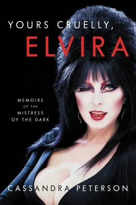 Twoja okrutna Elwira: Wspomnienia mistrzyni ciemności - Yours Cruelly, Elvira: Memoirs of the Mistress of the Dark