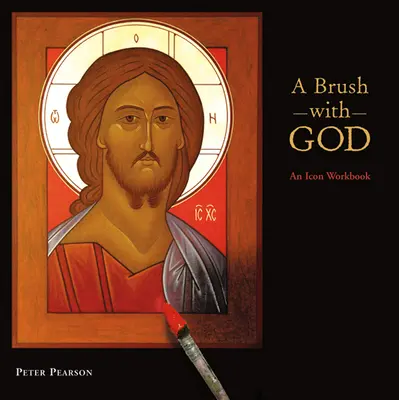 A Brush with God: Zeszyt ćwiczeń z ikonami - A Brush with God: An Icon Workbook