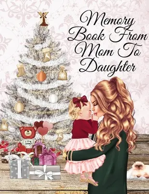 Memory Book From Mom To Daughter: Keepsake Composition Notebook Journal From Mom To Girl To Write Now & Read Later, Keep Your Special Shared Memories,