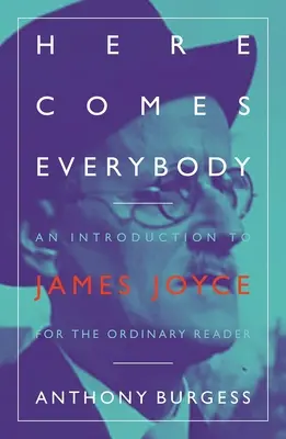 Here Comes Everybody: Wprowadzenie do Jamesa Joyce'a dla zwykłego czytelnika - Here Comes Everybody: An Introduction to James Joyce for the Ordinary Reader