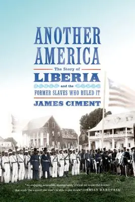 Inna Ameryka: Historia Liberii i byłych niewolników, którzy nią rządzili - Another America: The Story of Liberia and the Former Slaves Who Ruled It