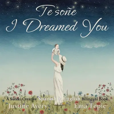 Śniłem o tobie / Te soe: dwujęzyczna kreatywna książka hiszpańsko-angielska Suteki - I Dreamed You / Te soe: A Suteki Creative Spanish & English Bilingual Book