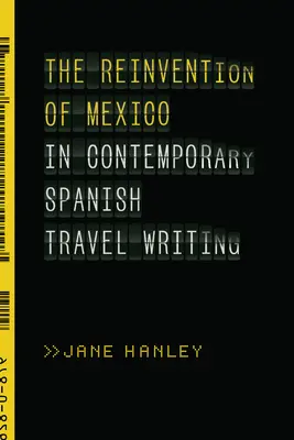 Ponowne odkrycie Meksyku we współczesnym hiszpańskim pisarstwie podróżniczym - The Reinvention of Mexico in Contemporary Spanish Travel Writing