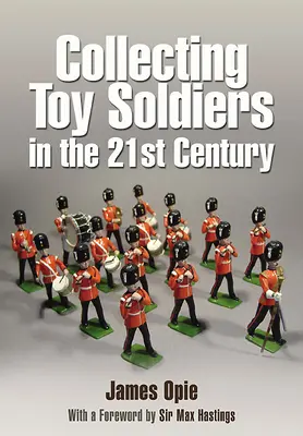 Kolekcjonowanie zabawkowych żołnierzyków w XXI wieku - Collecting Toy Soldiers in the 21st Century