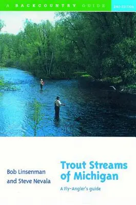 Strumienie pstrągowe Michigan: Przewodnik wędkarza muchowego - Trout Streams of Michigan: A Fly-Angler's Guide