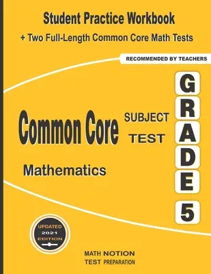 Common Core Subject Test Mathematics Grade 5: Zeszyt ćwiczeń dla ucznia + dwa pełnowymiarowe testy matematyczne Common Core - Common Core Subject Test Mathematics Grade 5: Student Practice Workbook + Two Full-Length Common Core Math Tests