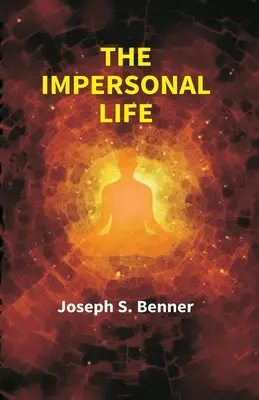 The Impersonal Life ((Joseph S. Benner) Anonimowy) - The Impersonal Life ((Joseph S. Benner) Anonymous)