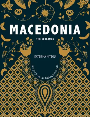 Macedonia: Książka kucharska: Przepisy i opowieści z Bałkanów - Macedonia: The Cookbook: Recipes and Stories from the Balkans