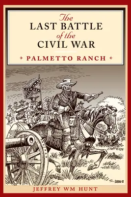 Ostatnia bitwa wojny secesyjnej: Ranczo Palmetto - The Last Battle of the Civil War: Palmetto Ranch