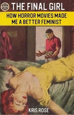 The Final Girl: Jak horrory uczyniły mnie lepszą feministką - The Final Girl: How Horror Movies Made Me a Better Feminist
