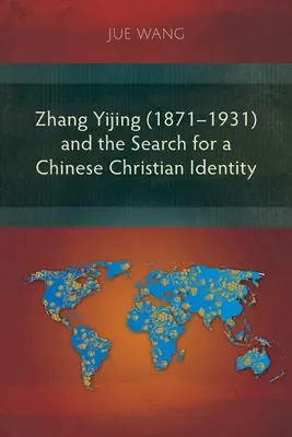 Zhang Yijing (1871-1931) i poszukiwanie chińskiej tożsamości chrześcijańskiej - Zhang Yijing (1871-1931) and the Search for a Chinese Christian Identity