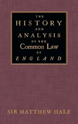 Historia i analiza angielskiego prawa zwyczajowego - The History and Analysis of the Common Law of England