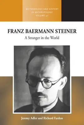 Franz Baermann Steiner: Obcy na świecie - Franz Baermann Steiner: A Stranger in the World