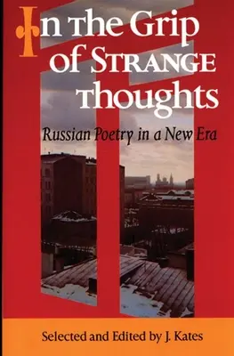 W uścisku dziwnych myśli: Rosyjska poezja w nowej erze - In the Grip of Strange Thoughts: Russian Poetry in a New Era